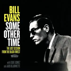 Pochette de Some Other Time: The Lost Session From the Black Forest de Eddie Gomez - Bill Evans - Jack DeJohnette