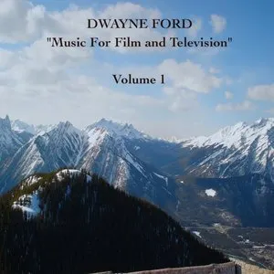 Pochette de “Music for Film and Television”, Vol. 1 de Dwayne Ford