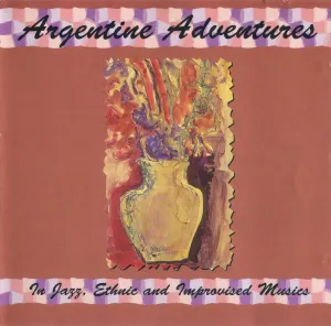 Pochette de Argentine Adventures: In Jazz, Ethnic and Improvised Musics de George Haslam