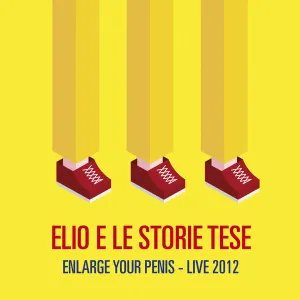 Pochette de Enlarge Your Penis: Live 2012 de Elio e le Storie Tese