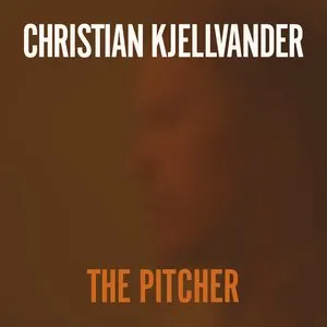 Pochette de The Pitcher de Christian Kjellvander