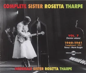 Pochette de Intégrale Sister Rosetta Tharpe, Vol. 7 : 1960–1961 / Complément : 1957 / Bonus : Marie Knight de Sister Rosetta Tharpe