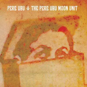 Pochette The Pere Ubu Moon Unit