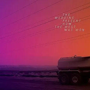 Pochette de How The West Was Won de The Wedding Present
