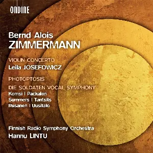 Pochette de Violin Concerto / Photoptosis / Die Soldaten de Radion sinfoniaorkesteri - Bernd Alois Zimmermann - Hannu Lintu - Leila Josefowicz