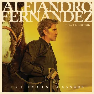 Pochette de Te llevo en la sangre de Alejandro Fernández