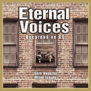 Pochette de Eternal Voices Recorded on CD de Goro Noguchi - Hiromi Iwasaki