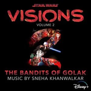 Pochette de Star Wars: Visions Vol. 2 – The Bandits of Golak (Original Soundtrack) de Sneha Khanwalkar