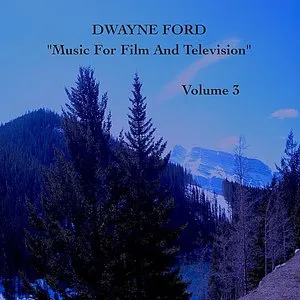 Pochette de “Music for Film and Television”, Vol. 3 de Dwayne Ford