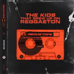 Pochette NEON16 TAPE: THE KIDS THAT GREW UP ON REGGAETON