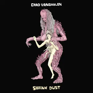 Pochette de Shrink Dust de Chad VanGaalen