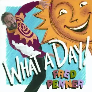 Pochette de What a Day! de Fred Penner