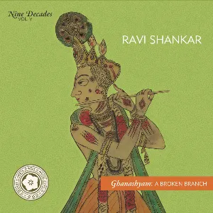 Pochette de Nine Decades Volume 5: Ghanashyam: A Broken Branch de Ravi Shankar
