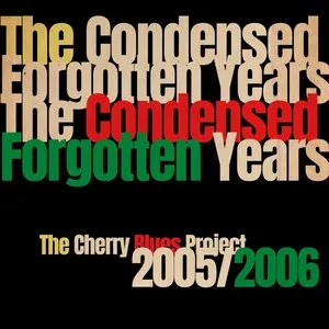 Pochette de The Condensed Forgotten Years: 2005/2006 de The Cherry Blues Project