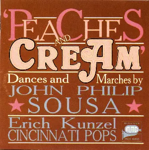Pochette de Peaches and Cream, Dances and Marches de Erich Kunzel - John Philip Sousa - Cincinnati Pops Orchestra
