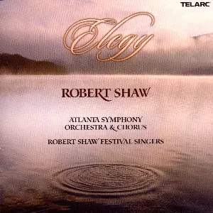 Pochette de Elegy de Robert Shaw Festival Singers - Robert Shaw - Atlanta Symphony Orchestra Chorus - Atlanta Symphony Orchestra