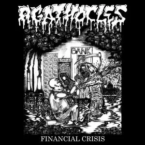 Pochette de Financial Crisis / Self Deconstruction de Agathocles