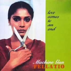 Pochette de Love Comes to an End de Machine Gun Fellatio