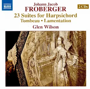 Pochette de 23 Suites for Harpsichord, Tombeau, Lamentation de Johann Jakob Froberger - Glen Wilson