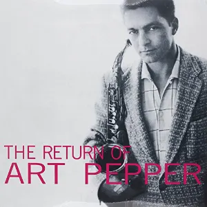 Pochette The Return of Art Pepper