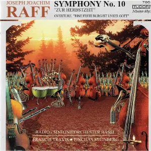 Pochette de Symphony no. 10 „Zur Herbstzeit“ / Overture „Eine feste Burg ist unser Gott“ de Radio-Sinfonieorchester Basel - Joachim Raff