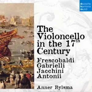 Pochette de The Violoncello in the 17th Century de Anner Bylsma