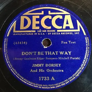 Pochette de Don’t Be That Way / It’s the Dreamer in Me de Jimmy Dorsey and His Orchestra