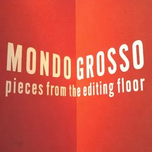 Pochette de Pieces From the Editing Floor de MONDO GROSSO
