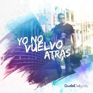 Pochette de Yo no vuelvo atrás de Gudiel Delgado