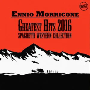 Pochette Ennio Morricone Greatest Hits 2016 - Spaghetti Western Collection