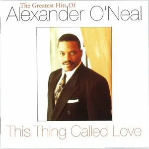 Pochette This Thing Called Love: The Greatest Hits of Alexander O'Neal