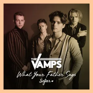 Pochette de What Your Father Says (live at Sofar Sounds, London) de The Vamps