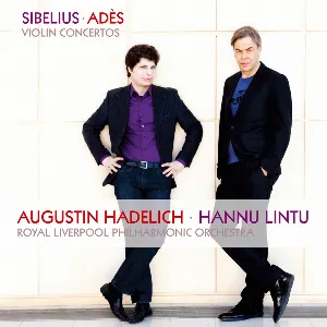 Pochette de Violin Concertos de Hannu Lintu - Augustin Hadelich - Jean Sibelius - Thomas Adès - Royal Liverpool Philharmonic Orchestra