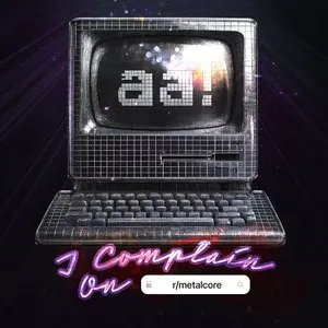 Pochette de i complain on r/metalcore de Attack Attack!