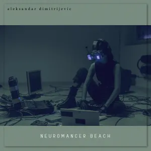 Pochette de Neuromancer Beach de Aleksandar Dimitrijevic