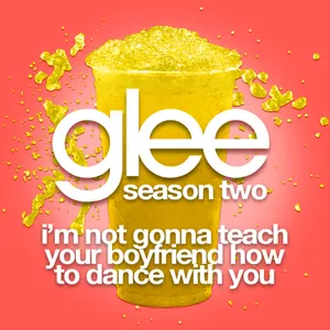 Pochette de I'm Not Gonna Teach Your Boyfriend How to Dance With You de Glee Cast