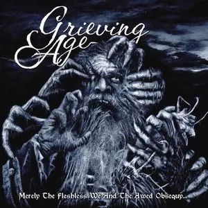 Pochette de Merely the Fleshless We and the Awed Obsequy de Grieving Age