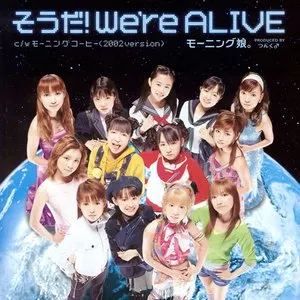Pochette de そうだ! We’re ALIVE de Morning Musume.