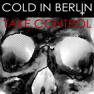 Pochette de Take Control + B-Sides de Cold in Berlin