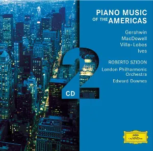 Pochette de Piano Music of the Americas de George Gershwin - Edward MacDowell - Sir Edward Downes - Heitor Villa‐Lobos - Charles Ives - London Philharmonic Orchestra