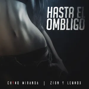 Pochette de Hasta el ombligo de Zion & Lennox - Chyno Miranda