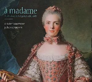 Pochette de À madame: Divertissement pour Adélaïde de Julien Chauvin - Olivier Baumont