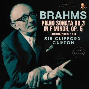 Pochette de Piano Sonata No. 3 in F minor, Op. 5 de Sir Clifford Curzon - Johannes Brahms