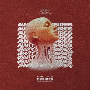 Pochette de Desires (Remastered) de AWITW