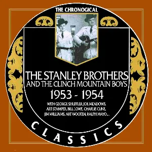 Pochette de The Chronogical Classics: Stanley Brothers and The Clinch Mountain Boys 1953-1954 de The Stanley Brothers - The Clinch Mountain Boys