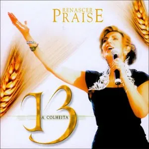 Pochette de Renascer Praise 13 - A Colheita de Renascer Praise