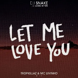 Pochette Let Me Love You (Tropkillaz & MC Livinho remix)