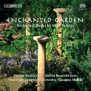 Pochette de Enchanted Garden: Orchestral Works by Uljas Pulkkis de Sharon Bezaly - Jaakko Kuusisto - Stavanger Symfoniorkester - Susanna Mälkki