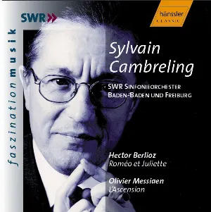 Pochette de Hector Berlioz: Roméo et Juliette / Olivier Messiaen: L’Ascension de Hector Berlioz - SWR Sinfonieorchester Baden‐Baden und Freiburg - Olivier Messiaen - Sylvain Cambreling