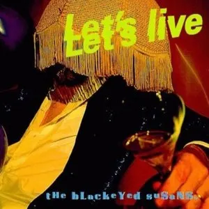 Pochette de Let's Live de The Blackeyed Susans